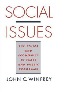 Social Issues : The Ethics and Economics of Taxes and Public Programs - John C. Winfrey