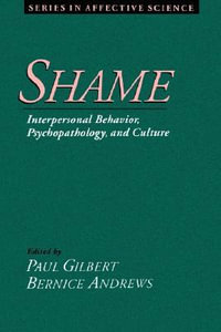 Shame : Interpersonal Behavior, Psychopathology, and Culture - Paul Gilbert
