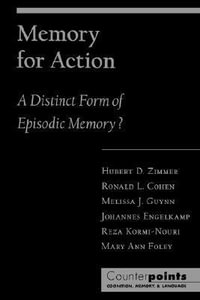Memory for Action : A Distinct Form of Episodic Memory? - Hubert D. Zimmer