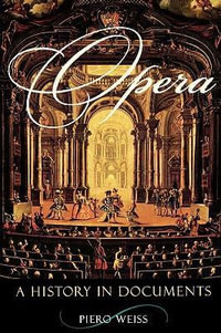Opera : A History in Documents - Piero Weiss