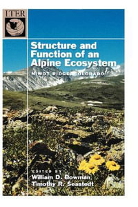 Structure and Function of an Alpine Ecosystem : Niwot Ridge, Colorado - William D. Bowman