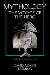 Mythology : The Voyage of the Hero - David Adams Leeming