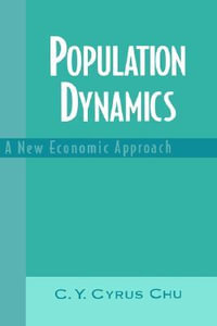 Population Dynamics : A New Economic Approach - C. Y. Cyrus Chu