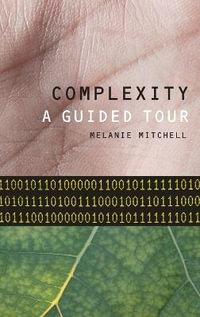Complexity : A guided tour - Melanie Mitchell