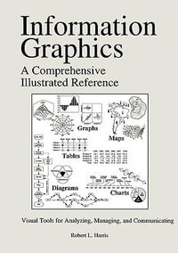 Information Graphics : A Comprehensive Illustrated Reference - Robert L. Harris