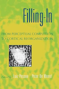 Filling-In : From Perceptual Completion to Cortical Reorganization - Luiz Pessoa