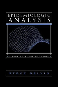 Epidemiologic Analysis : A Case-Oriented Approach - Steve Selvin