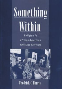 Something Within : Religion in African-American Political Activism - Fredrick C. Harris