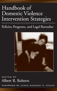 Handbook of Intervention Strategies With Domestic Violence : Policies, Programs, and Legal Remedies - Albert R. Roberts