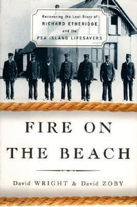 Fire on the Beach : Recovering the Lost Story of Richard Etheridge and the Pea Island Lifesavers - David Wright