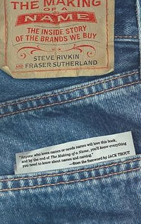 The Making of a Name : The Inside Story of the Brands We Buy - Steve Rivkin