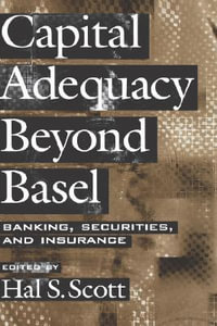 Capital Adequacy beyond Basel : Banking, Securities, and Insurance - Hal S. Scott