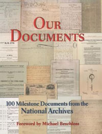 Our Documents : 100 Milestone Documents from the National Archives - United States