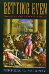 Getting Even : Forgiveness and its limits - Jeffrie G. Murphy