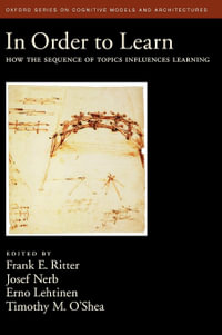 In Order to Learn : How the Sequence of Topics Influences Learning - Frank E. Ritter