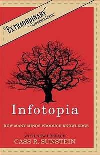 Infotopia : How Many Minds Produce Knowledge - Cass R. Sunstein