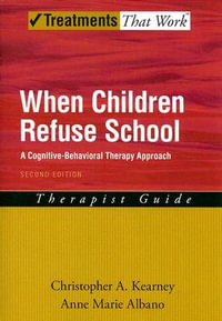 When Children Refuse School : A Cognitive-Behavioral Therapy Approach Therapist Guide - Christopher A. Kearney