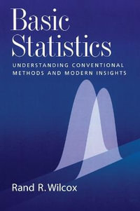Basic Statistics : Understanding Conventional Methods and Modern Insights - Rand R. Wilcox