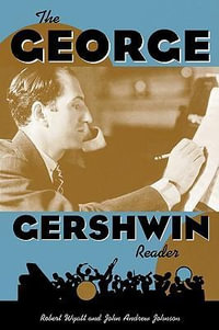 The George Gershwin Reader : Readers on American Musicians - Robert Wyatt