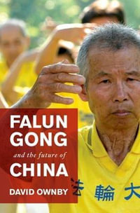 Falun Gong and the Future of China : Traumatic Intrusions on Grace and Freedom - David Ownby