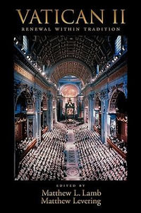 Vatican II : Renewal within Tradition - Matthew L Lamb