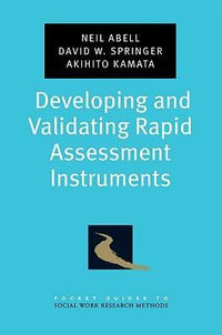 Developing and Validating Rapid Assessment Instruments : Pocket Guides to Social Work Research Methods - Neil Abell