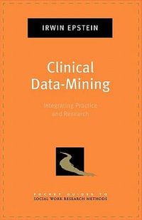 Clinical Data-Mining : Integrating Practice and Research - Irwin Epstein