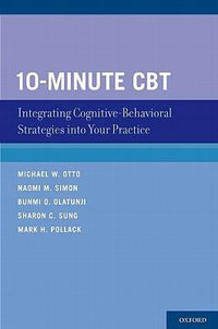 10-Minute CBT : Integrating Cognitive-Behavioral Strategies Into Your Practice - Michael W. Otto