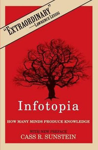Infotopia : How Many Minds Produce Knowledge - Cass R. Sunstein