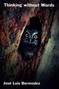 Thinking Without Words : Philosophy of Mind - Jose Luis Bermudez