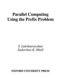 Parallel Computing Using the Prefix Problem - S. Lakshmivarahan