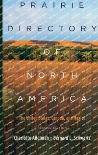 Prairie Directory of North America : The United States, Canada, and Mexico - Charlotte Adelman