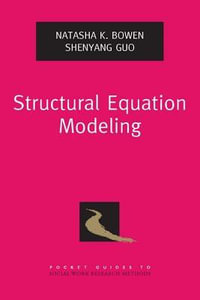 Structural Equation Modeling : Pocket Guides to Social Work Research Methods - Natasha K. Bowen