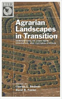 Agrarian Landscapes in Transition : Comparisons of Long-Term Ecological & Cultural Change - Charles Redman