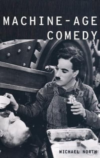 Machine-Age Comedy : Modernist Literature & Culture - Michael North