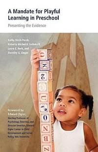 A Mandate for Playful Learning in Preschool : Presenting the Evidence - Kathy Hirsh-Pasek
