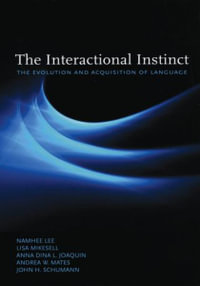 The Interactional Instinct : The Evolution and Acquisition of Language - Namhee Lee