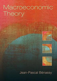 Macroeconomic Theory - Jean-Pascal Benassy