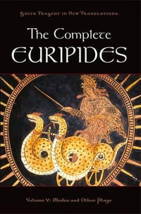 The Complete Euripides, Volume V : Medea and Other Plays - Euripides .