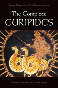 The Complete Euripides, Volume V : Medea and Other Plays - Euripides