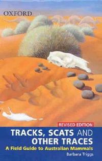 Tracks, Scats and Other Traces : A Field Guide to Australian Mammals - Barbara Triggs