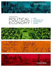Political Economy : The Contest of Economic Ideas : 3rd Edition - Frank Stilwell