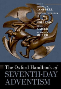 The Oxford Handbook of Seventh-day Adventism : Oxford Handbooks - Michael W. Campbell