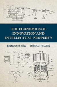 The Economics of Innovation and Intellectual Property - Bronwyn H. Hall