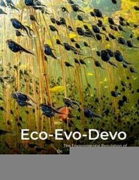 Eco-Evo-Devo : The Environmental Regulation of Development, Health, and Evolution - David W.  Pfennig