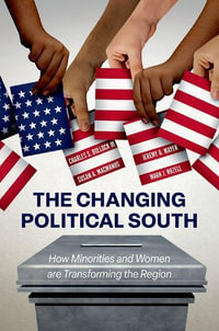 The Changing Political South How Minorities and Women are Transforming Region : How Minorities and Women are Transforming the Region - III, Charles S. Bullock