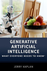Generative Artificial Intelligence : What Everyone Needs to Know® - Jerry  Kaplan