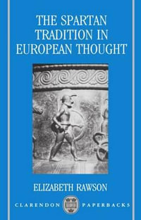 The Spartan Tradition in European Thought : Clarendon Paperbacks - Elizabeth Rawson