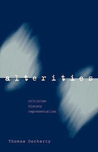 Alterities : Criticism, History, Representation - Thomas Docherty