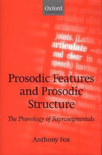 Prosodic Features and Prosodic Structure : The Phonology of 'Suprasegmentals' - Anthony Fox